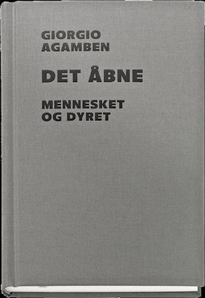 Cover for Giorgio Agamben · Det åbne (Inbunden Bok) [1:a utgåva] (2018)