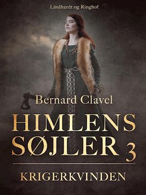 Cover for Bernard Clavel · Himlens søjler 3: Krigerkvinden (Hæftet bog) [1. udgave] (2021)
