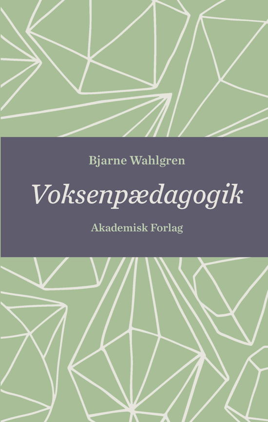 Cover for Bjarne Wahlgren · Voksenpædagogik (Sewn Spine Book) [1. Painos] (2018)