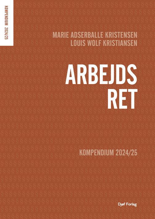 Marie Adserballe Kristensen Louis Wolf Kristiansen · Kompendium i arbejdsret (Poketbok) [3:e utgåva] (2024)