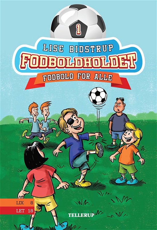 Fodboldholdet, 1: Fodboldholdet #1: Fodbold for alle - Lise Bidstrup - Livres - Tellerup A/S - 9788758828671 - 12 juin 2018