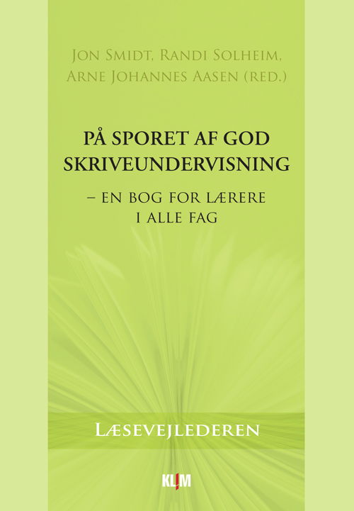 Cover for Jon Smidt, Randi Solheim, Arne Johannes Aasen (red.) · Læsevejlederen: På sporet af god skriveundervisning – en bog for lærere i alle fag (Hæftet bog) [1. udgave] (2013)