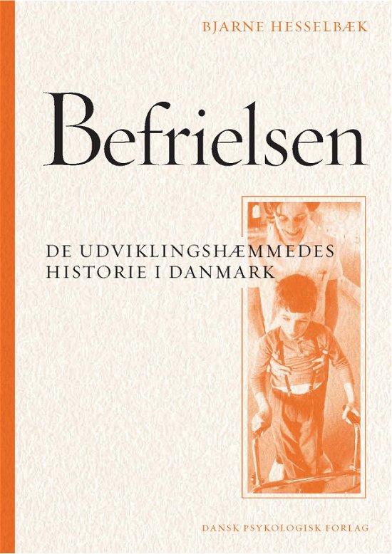 Cover for Bjarne Hesselbæk · Befrielsen. De udviklingshæmmedes historie i Danmark (Bound Book) [1st edition] (2020)
