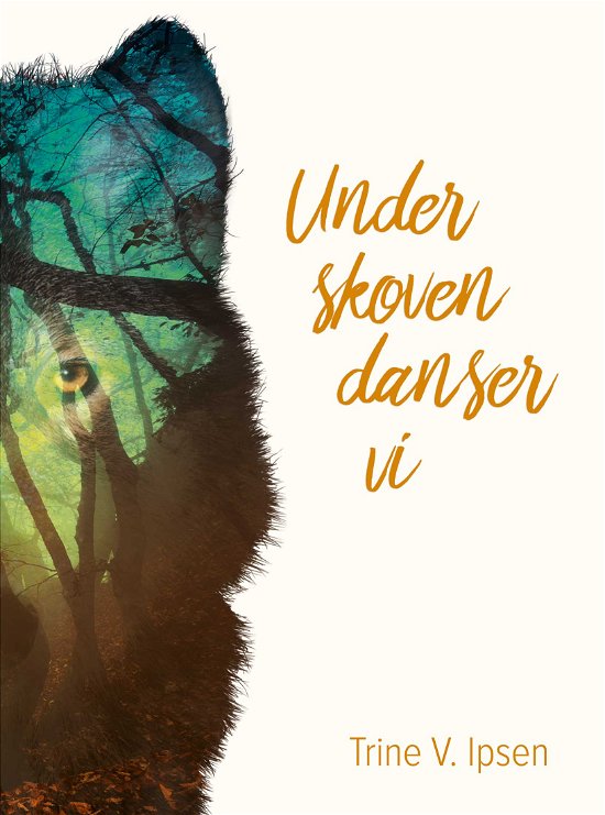 Cover for Trine V. Ipsen · Under skoven danser vi (Hardcover Book) [1.º edición] (2017)