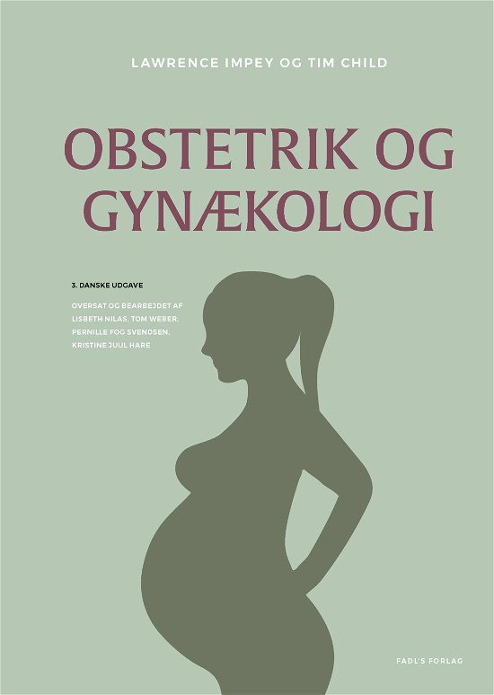 Cover for Lawrence Impey og Tim Child · Obstetrik og gynækologi, 3. udgave (Sewn Spine Book) [3rd edition] (2016)