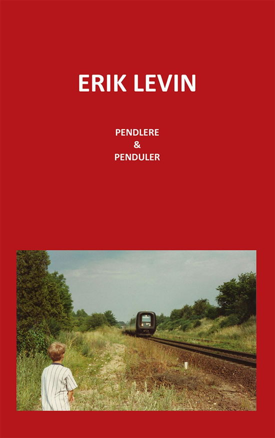 Cover for Erik Levin · Pendlere og Penduler (Sewn Spine Book) [1º edição] (2016)