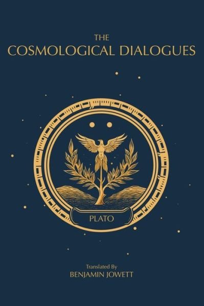 Cover for Plato · The Cosmological Dialogues: The Late Dialogues of Plato - The Complete Works of Plato (Paperback Bog) (2023)