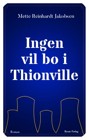 Cover for Mette Reinhardt Jakobsen · Ingen vil bo i Thionville (Sewn Spine Book) [1. Painos] (2022)