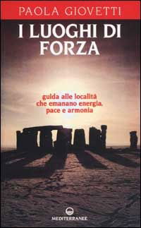 Cover for Paola Giovetti · I Luoghi Di Forza. Guida Alle Localita Che Emanano Energia, Pace E Armonia (Book)