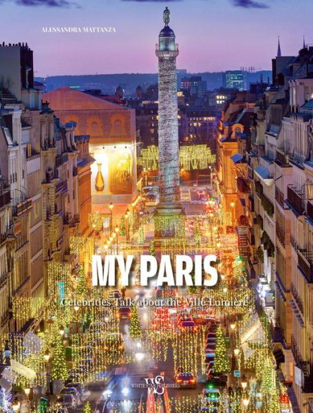 Cover for Alessandra Mattanza · My Paris: Celebrities Talk about the Ville Lumiere (Hardcover Book) (2017)