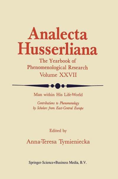 Cover for A-t Tymieniecka · Man within His Life-World: Contributions to Phenomenology by Scholars from East-Central Europe - Analecta Husserliana (Inbunden Bok) [1989 edition] (1989)