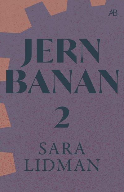 Cover for Sara Lidman · Jernbanan 2 : Den underbare mannen; Järnkronan; Lifsens rot; Oskuldens minu (Book) (2023)