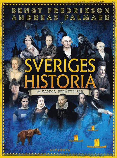 Sveriges historia: 25 sanna berättelser - Andreas Palmaer - Kirjat - Alfabeta - 9789150122671 - perjantai 25. elokuuta 2023