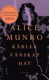 Kärlek, vänskap, hat - Alice Munro - Books - Bokförlaget Atlas - 9789173893671 - August 11, 2009