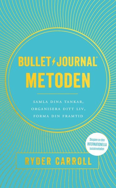 Cover for Ryder Carroll · Bullet journal-metoden : samla dina tankar, organisera ditt liv, forma din framtid (Taschenbuch) (2020)