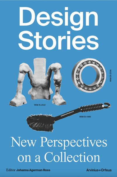 Cover for Michael S Bekele, Lia Forslund, Hanna Nova Beatrice, Natalie Kane, Thomas Cubbin, Onkar Kular, Madelaine Levy, Oli Stratford, Oscar Vilhelmsson · Design stories : new perspectives on a collection (Paperback Book) (2024)