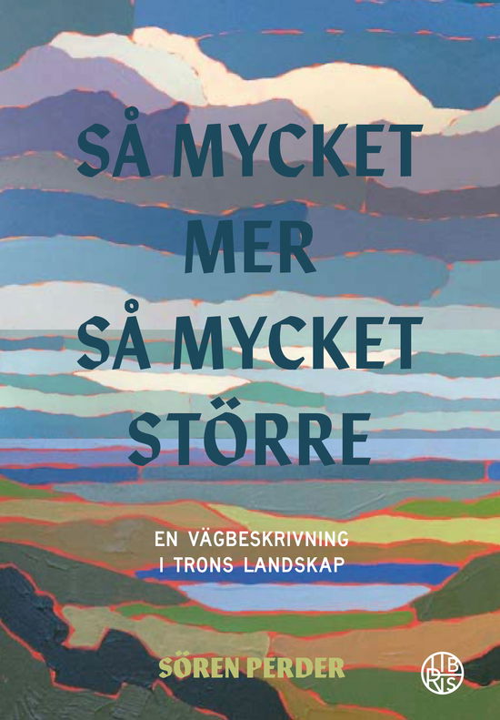 Cover for Sören Perder · Så mycket mer, så mycket större (Book) (2024)