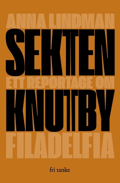 Sekten: Ett reportage om Knutby Filadelfia - Anna Lindman - Livres - Fri Tanke förlag - 9789189733671 - 30 mai 2023