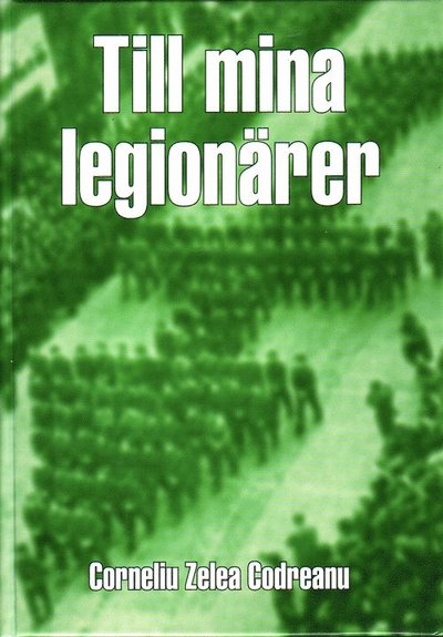 Cover for Corneliu Codreanu · Till mina legionärer (Bound Book) (2014)