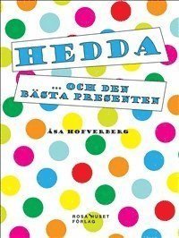 Cover for Åsa Hofverberg · Hedda: Hedda ...och den bästa presenten (Landkart) (2014)