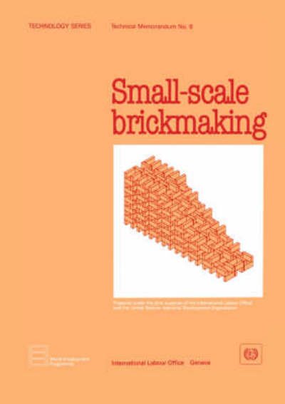 Small-scale Brickmaking (Technology Series. Technical Memorandum No. 6) - Ilo - Livres - International Labour Office - 9789221035671 - 19 juillet 1990