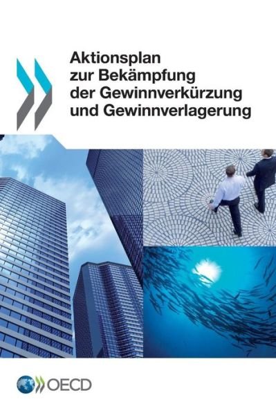 Cover for Oecd Organisation for Economic Co-operation and Development · Aktionsplan Zur Bekämpfung Der Gewinnverkürzung Und Gewinnverlagerung (Paperback Book) [German edition] (2014)