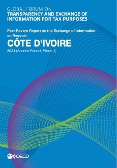 Cover for Global Forum on Transparency and Exchange of Information for Tax Purposes · Cate d'Ivoire 2021 (second round, phase 1) (Pocketbok) (2021)