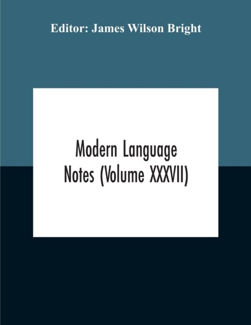 Cover for James Wilson Bright · Modern Language Notes (Volume Xxxvii) (Paperback Book) (2020)