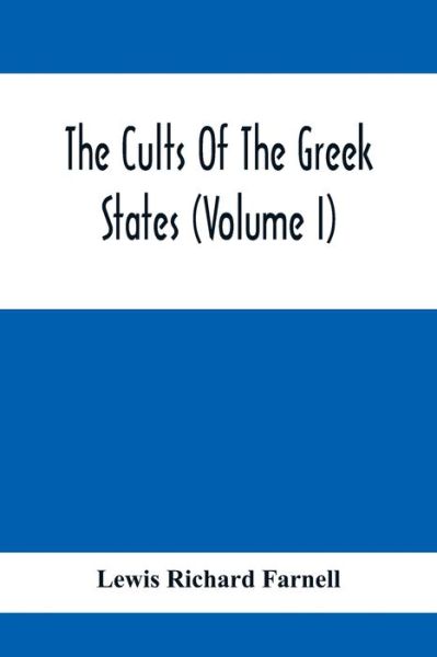 Cover for Lewis Richard Farnell · The Cults Of The Greek States (Volume I) (Paperback Book) (2020)