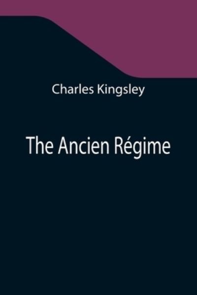 Cover for Charles Kingsley · The Ancien Regime (Paperback Book) (2021)