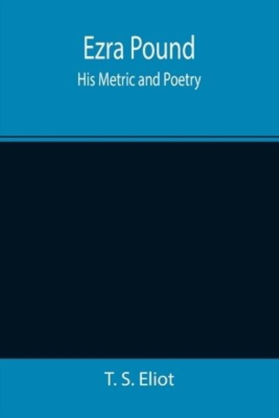 Ezra Pound - T. S. Eliot - Bücher - Alpha Edition - 9789355392671 - 22. November 2021