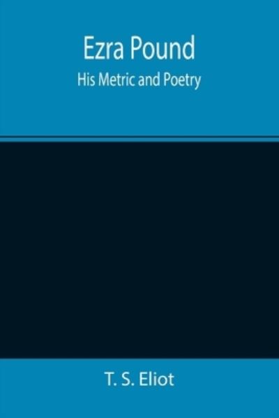 Ezra Pound - T. S. Eliot - Books - Alpha Edition - 9789355392671 - November 22, 2021