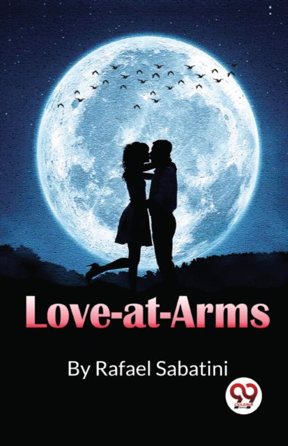 Cover for Rafael Sabatini · Love-At-Arms (Paperback Book) (2023)