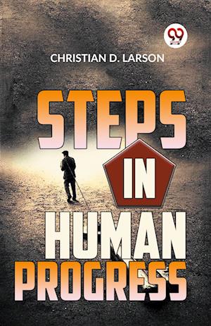 Steps in Human Progress - Christian D. Larson - Books - Double 9 Books LLP - 9789359394671 - January 7, 2023