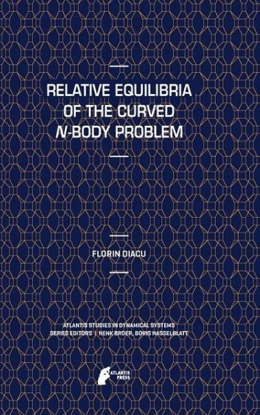 Florin Diacu · Relative Equilibria of the Curved N-Body Problem - Atlantis Studies in Dynamical Systems (Hardcover bog) [2012 edition] (2012)