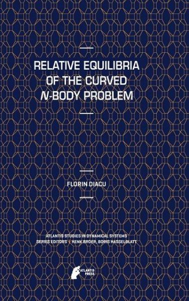 Cover for Florin Diacu · Relative Equilibria of the Curved N-Body Problem - Atlantis Studies in Dynamical Systems (Gebundenes Buch) [2012 edition] (2012)