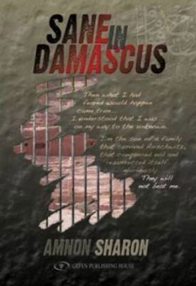 Cover for Amnon Sharon · Sane in Damascus: Story of a Israeli Defence Force Officer Captured in the Yom Kippur War &amp; His Captivity in Syria (Taschenbuch) (2021)