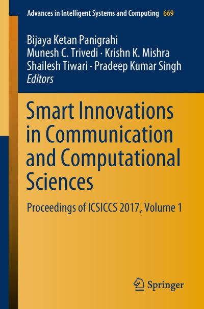 Cover for Smart Innovations in Communication and Computational Sciences: Proceedings of ICSICCS 2017, Volume 1 - Advances in Intelligent Systems and Computing (Paperback Book) [2019 edition] (2018)
