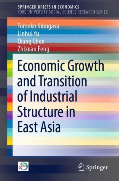 Cover for Tomoko Kinugasa · Economic Growth and Transition of Industrial Structure in East Asia - Kobe University Social Science Research Series (Paperback Book) [1st ed. 2018 edition] (2018)