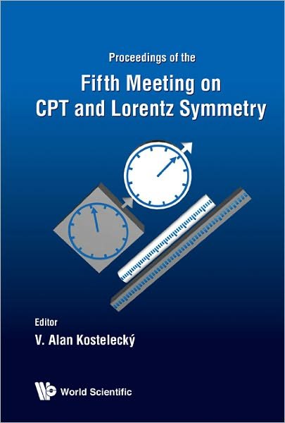 Cpt And Lorentz Symmetry - Proceedings Of The Fifth Meeting - V Alan Kostelecky - Bøker - World Scientific Publishing Co Pte Ltd - 9789814327671 - 23. desember 2010
