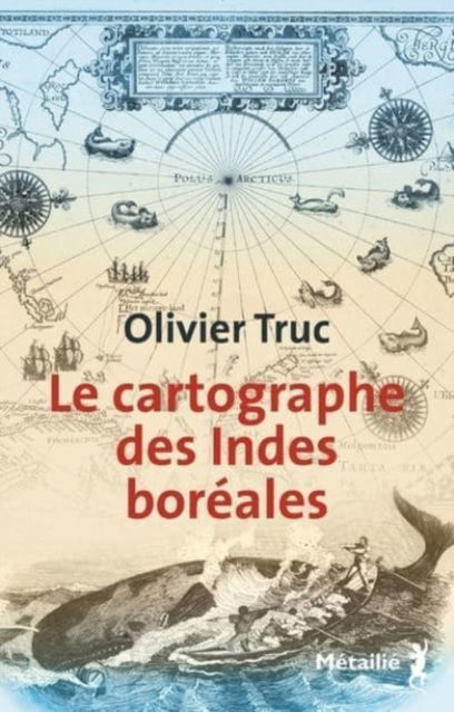 Cover for Olivier Truc · Le cartographe des Indes boreales (MERCH) (2019)