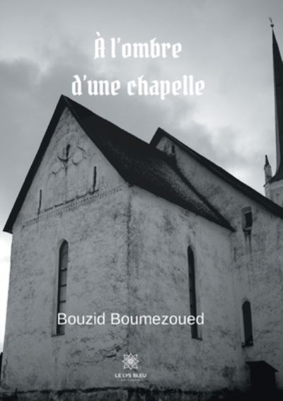 Cover for Bouzid Boumezoued · A l'ombre d'une chapelle (Taschenbuch) (2020)