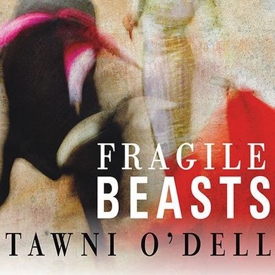 Cover for Tawni O'Dell · Fragile Beasts (CD) (2010)