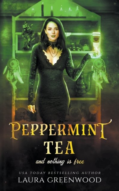 Cover for Laura Greenwood · Peppermint Tea And Nothing Is Free - Cauldron Coffee Shop (Taschenbuch) (2022)