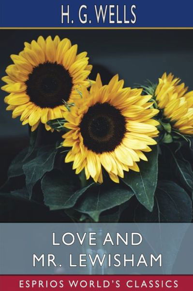 Love and Mr. Lewisham (Esprios Classics) - H G Wells - Livros - Blurb - 9798210082671 - 6 de maio de 2024