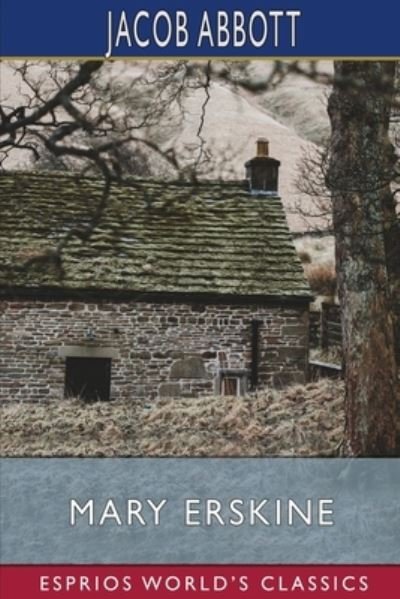 Cover for Jacob Abbott · Mary Erskine (Esprios Classics) (Paperback Bog) (2024)