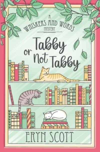 Tabby or Not Tabby - A Whiskers and Words Mystery - Eryn Scott - Books - Independently Published - 9798406681671 - January 22, 2022