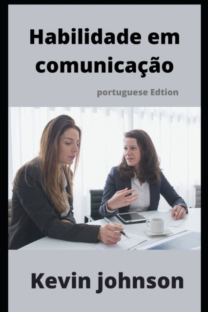 Cover for Kevin Johnson · Habilidade em comunicacao (Taschenbuch) [Portuguese edition] (2022)