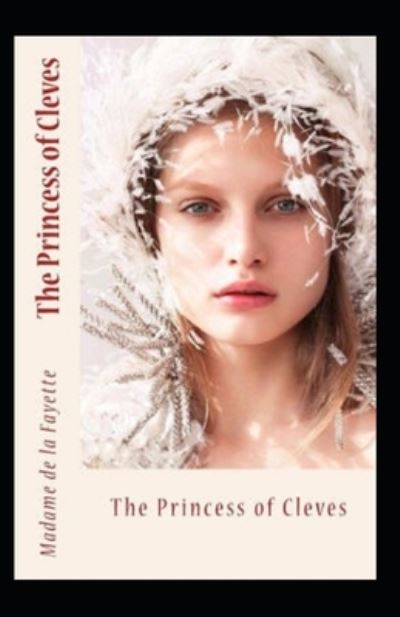 The Princess of Cleves Annotated - Madame De La Fayette - Boeken - Independently Published - 9798509836671 - 25 mei 2021