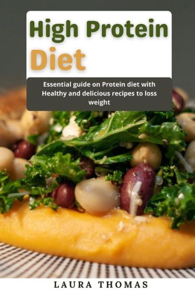 Cover for Laura Thomas · High Protein Diet: Essential guide on protein diet with healthy and delicious recipes to loss weight (Paperback Book) (2021)